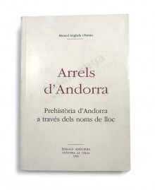 ARRELS D'ANDORRA    
  PREHISTÒRIA D'ANDORRA A TRAVÉS DEL NOMS DE LLOC